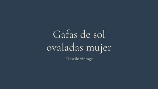 Gafas de sol ovaladas mujer